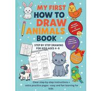 My First How to Draw Animals Book: Step by Step Drawing for Kids Ages 4-8 with 22 Cute Animals, Practice Pages and Certificate of Achievement: Easy ... Beginners | Drawing Activity Book for Kids
