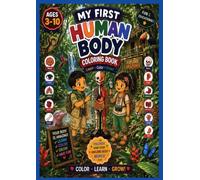 My First Human Body Coloring Book for Kids Ages 3-10: Fun & Educational Anatomy Coloring Book for Boys & Girls | Learn Body Parts, Bones, Organs, ... Healthy Habits with Easy Coloring 64 Pages
