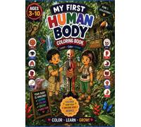 My First Human Body Coloring Book for Kids Ages 3-10: Fun & Educational Anatomy Coloring Book for Boys & Girls | Learn Body Parts, Bones, Organs, Muscles, and Healthy Habits with Easy Coloring Pages
