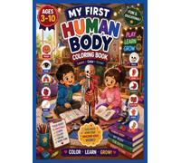 My First Human Body Coloring Book for Kids Ages 3-10: Fun & Educational Anatomy Coloring Book for Boys & Girls | Learn Body Parts, Bones, Organs, Muscles, and Healthy Habits with Easy Coloring Pages