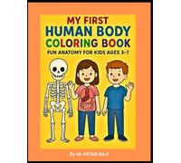 My First Human Body Coloring Book: Fun Anatomy for Kids Ages 3-7: Easy and Educational Coloring Pages to Learn About Bones, Organs, and the Human Body