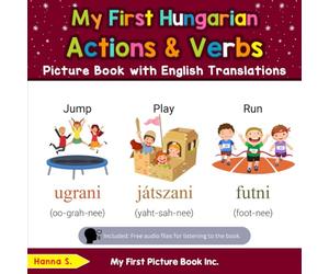 My First Hungarian Action & Verbs Picture Book with English Translations (Teach & Learn Basic Hungarian words for Children)