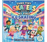 My First Ice Skating Coloring Book: Fun and Simple Ice Skating Pages for Kids Ages 2-6 (Tams Tiny Skaters Series)
