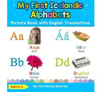 My First Icelandic Alphabets Picture Book with English Translations: Bilingual Early Learning & Easy Teaching Icelandic Books for Kids: 1 (Teach & Learn Basic Icelandic Words for Children)