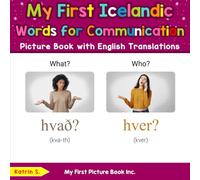My First Icelandic Words for Communication Picture Book with English Translations (Teach & Learn Basic Icelandic words for Children)