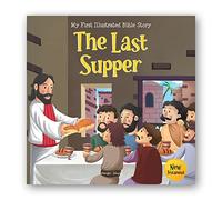 My First Illustrated Bible Story: The last supper (My First Bible Stories)