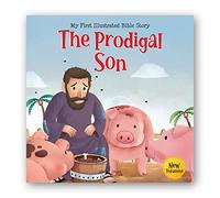 My First Illustrated Bible Story: The Prodigal Son - English / Popular Stories from Bible / Easy to Understand Children Books with Pictures / Child-friendly (My First Bible Stories)