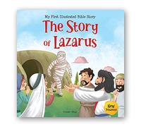 My First Illustrated Bible Story: The Story of Lazarus (My First Bible Stories)