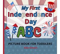 My First Independence Day ABC Picture Book for Toddlers: A to Z Patriotic, Educational Picture Dictionary for Preschoolers, Kids 2 years and up; Early ... (My First ABC Picture Book for Toddlers)