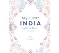 My First India Activity Book: A Montessori-Inspired Activity Book for Kids Ages 4-7 | India Landmarks, Animals, Clothing, Daily Life, Food, History & Geography | Coloring, Mazes, Puzzles, and Stories