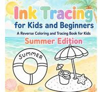 My First Ink Tracing Book: Fun & Relaxing Reverse Coloring Pages to Learn Drawing: Summer Edition (Ink Tracing Adventures: Reverse Coloring & Tracing Books for Kids and Beginners)