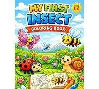 My First Insect Coloring book: Fun and Easy Bug Coloring Pages for Kids Ages 3-6 | Cute Insects to Color, Learn, and Enjoy Includes age range + core keywords (bug coloring, insects, kids).