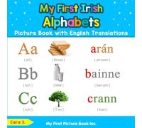 My First Irish Alphabets Picture Book with English Translations: Bilingual Early Learning & Easy Teaching Irish Books for Kids: 1 (Teach & Learn Basic Irish words for Children)