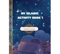 My First Islamic Activity/Workbook for Kids: Fun and Educational Islamic Learning: Explore the 5 Pillars of Islam, 6 Pillars of Iman, Names of Allah, ... with Coloring, Tracing, Matching & More!
