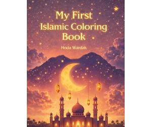 My first Islamic coloring book: Discover Islam with Aliyah and Yusuf - playful, loving and child-friendly