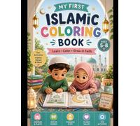 My First Islamic Coloring Book: Learn, Color & Grow in Faith - Fun Islamic Lessons for Kids Ages 5-8
