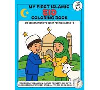 My First Islamic Eid Coloring Book: Fun Eid al-Fitr & Eid al-Adha Stories, Traditions & Activities for Kids Ages 3-5 (My First Islamic Coloring Book Series)