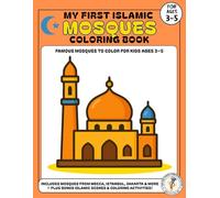 My First Islamic Mosques Coloring Book: Fun and Easy Coloring Pages for Kids | Learn About Beautiful Mosques from Around the World (My First Islamic Coloring Book Series)