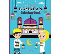 My First Islamic Ramadan Coloring Book For Kids: Ramadan coloring book for children a fun kid workbook games for learning and enjoyment. An ideal gift for the holy month of Ramadan Eid al Fitr