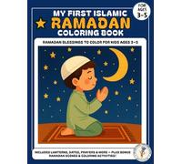 My First Islamic Ramadan Coloring Book: Fun Ramadan Activities, Stories & Traditions for Kids Ages 3-5 (My First Islamic Coloring Book Series)