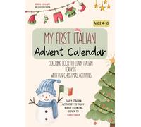 My first Italian Advent Calendar: coloring book to learn Italian for kids with fun Christmas activities and easy Italian words. Ages 4-10.