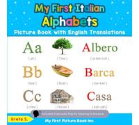 My First Italian Alphabets Picture Book with English Translations: Bilingual Early Learning & Easy Teaching Italian Books for Kids: 1 (Teach & Learn Basic Italian words for Children)
