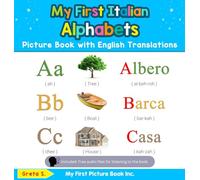My First Italian Alphabets Picture Book with English Translations: Bilingual Early Learning & Easy Teaching Italian Books for Kids: 1 (Teach & Learn Basic Italian Words for Children)