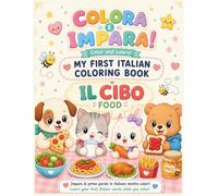 My First Italian Coloring Book: Il cibo / Food (Colora e impara! / Color and Learn!)