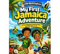 My First Jamaica Adventure: A Fun Coloring & Activity Book for Kids Ages 4-8 Featuring Jamaican Culture, Animals, Food, Beaches, Mazes & More (Little World Explorers)