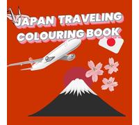 My First Japan Adventure: An Introduction to Japanese Culture for Little Explorers: Simple 24 Coloring Pages for Kids Ages 3 to 10 for the plane ride (My First Trip Around The World)