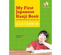 My First Japanese Kanji Book : Learning kanji the fun and easy way! (Audio Included)