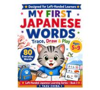 My First Japanese Words Activity Workbook for Kids: Learn 80 Everyday Words Through Tracing, Writing, Drawing, Matching, and Play - Ages 5-9 (Left-Handed Japanese Learning Series)