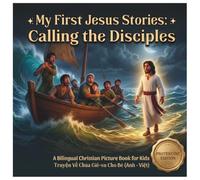 My First Jesus Stories: Calling the Disciples: A Bilingual Christian Picture Book for Kids (English - Vietnamese) (Protestant Edition) (The Jesus Stories Series)