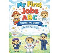 My First Jobs ABC Coloring Book: A-Z Careers for Kids Ages 5-8 with 50 Fun Coloring Pages & Matching Activities