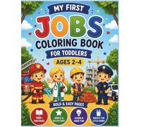 My First Jobs Coloring Book for Toddlers Ages 2-4: Fun and Easy Community Helpers Coloring Pages for Preschool Kids