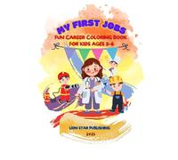 My First Jobs Fun Career Coloring Book for Kids Ages 3-6: Explore 20 Fun Careers Through Coloring and Play!