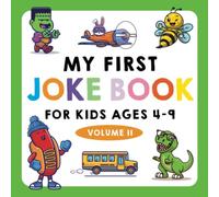 My First Joke Book for Kids Ages 4-9: Volume II: The Funniest and Best Jokes, Riddles, Tongue Twisters, Knock-Knock Jokes, and ... for Kids: Kids Joke ... ages 5-7 4-8 7-9 (My First Joke Book Series)