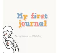 My first journal: A journey to discover your child’s feelings