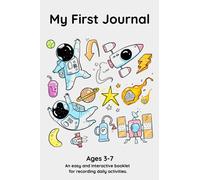 My First Journal: Ages 3-7 An easy and interactive booklet to record daily activities
