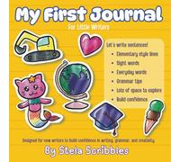 My First Journal: For Little Writers : Designed for new writers to build confidence in writing, grammar, and creativity.