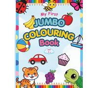 My First Jumbo Colouring Book: Fun Animals, Fruits, Toys and Everyday Objects to Colour