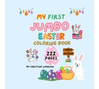 MY FIRST JUMBO EASTER COLORING BOOK: A Jumbo Toddler Activity Book with Bunnies, Eggs, and Chicks - The Perfect Easter Basket Stuffer.