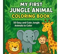 My First Jungle Animal Coloring Book: 50 Easy and Cute Jungle Animals to Color