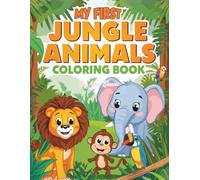 My First Jungle Animals Coloring Book for Kids Ages 3-6: Cute and Easy Jungle Animal Coloring Pages with Lions, Elephants, Monkeys, and Giraffes | ... Single-Sided Pages, and Printable Cover
