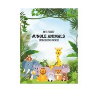 My first jungle animals coloring book: Fun and easy coloring pages for kids ages 3-6 | cute animals, big shapes and simple designs (Kids coloring book series)