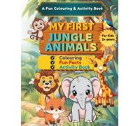 My First Jungle Animals Colouring, Fun Facts and Activity Book: Ages 2+Years, Mazes,Dot-to-Dot and Fun activities, Fun Animal Facts, Fine Motor Skills, Screen-Free Learning