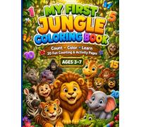 My First Jungle Coloring Book for Kids Ages 3-7 | 20 Fun Counting & Activity Pages: A Fun Preschool Learning Activity Book with Cute Jungle Animals, ... Hidden Objects, and Easy Color