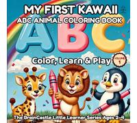 My First Kawaii ABC Animal Coloring Book: Color, Learn & Play - Volume 1 (The BrainCastle Little Learners Series)
