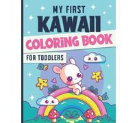 My First Kawaii Coloring Book for Toddlers: with Big, Easy, & Simple Illustrations, Provides Hours of Pleasure and Fun, Ideal for Kids Ages 1-3 Boys, Or Girls.
