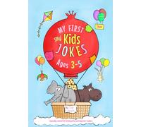 My First Kids Jokes ages 3-5: Especially created for kindergarten and beginner readers1: 1 (Funny Clean Jokes For Kids)